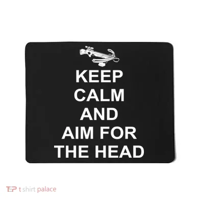 Keep Calm and Aim For The Head Mousepad