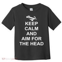 Keep Calm and Aim For The Head Toddler T-Shirt thumb 0