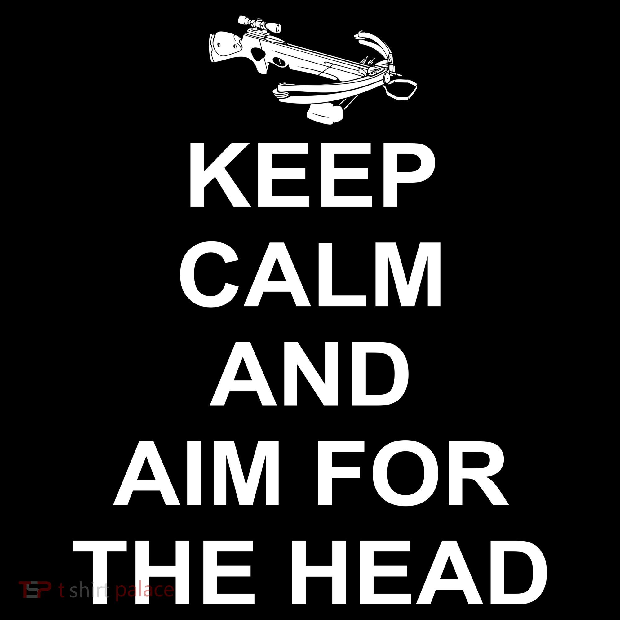 Keep Calm and Aim For The Head Toddler T-Shirt