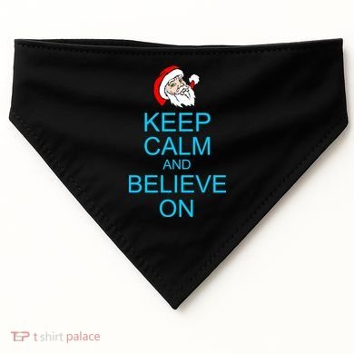 Keep Calm And Believe On Santa Christmas USA-Made Doggie Bandana