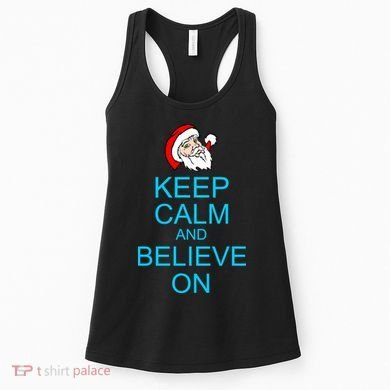 Keep Calm And Believe On Santa Christmas Women's Tank Top