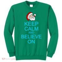 Keep Calm And Believe On Santa Christmas Sweatshirt thumb 0
