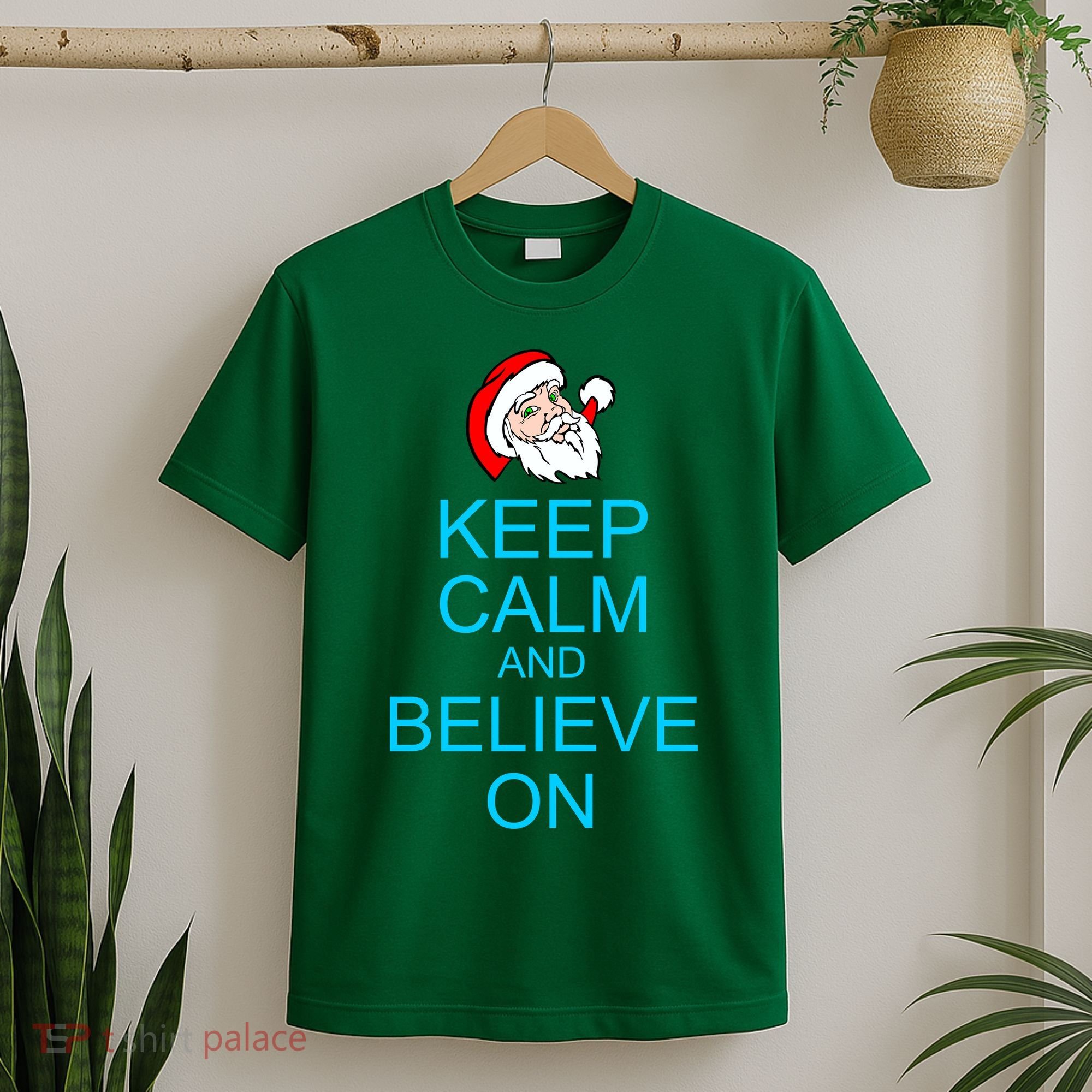 Keep Calm And Believe On Santa Christmas T-Shirt