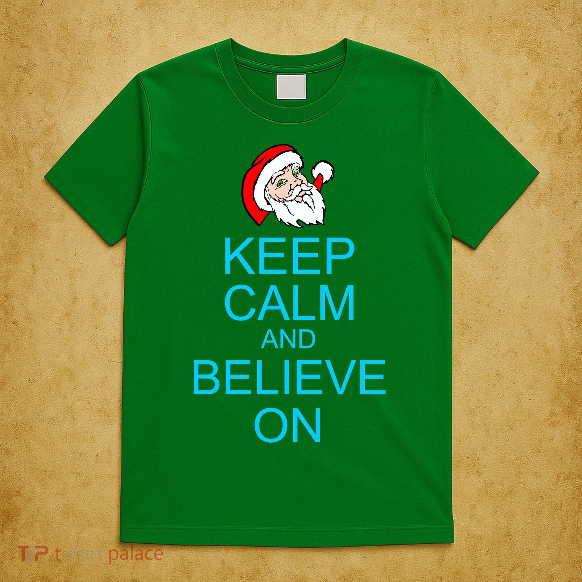 Keep Calm And Believe On Santa Christmas T-Shirt