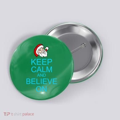 Keep Calm And Believe On Santa Christmas Button