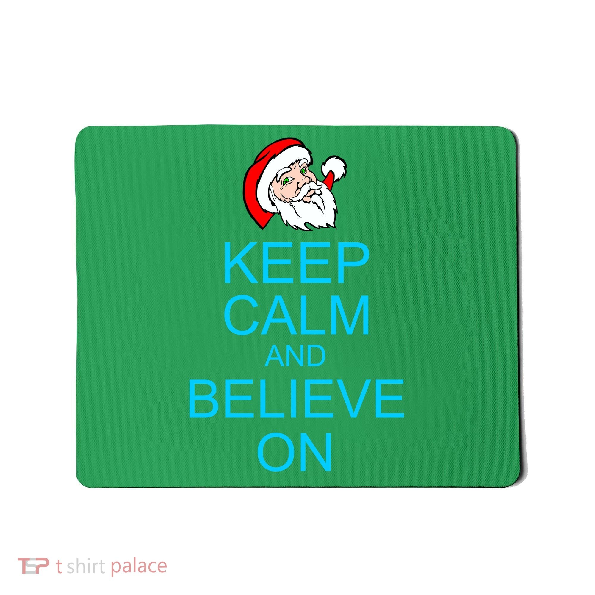 Keep Calm And Believe On Santa Christmas Mousepad