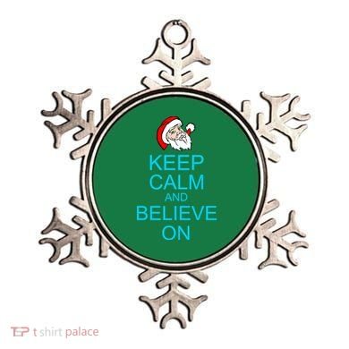 Keep Calm And Believe On Santa Christmas Ornament