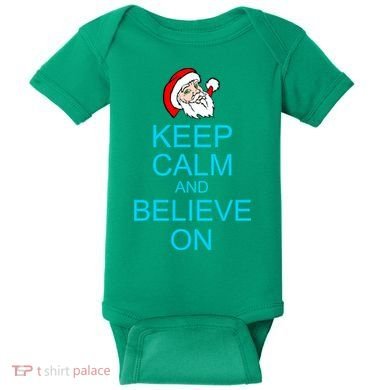 Keep Calm And Believe On Santa Christmas Baby Bodysuit
