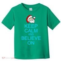 Keep Calm And Believe On Santa Christmas Toddler T-Shirt thumb 0