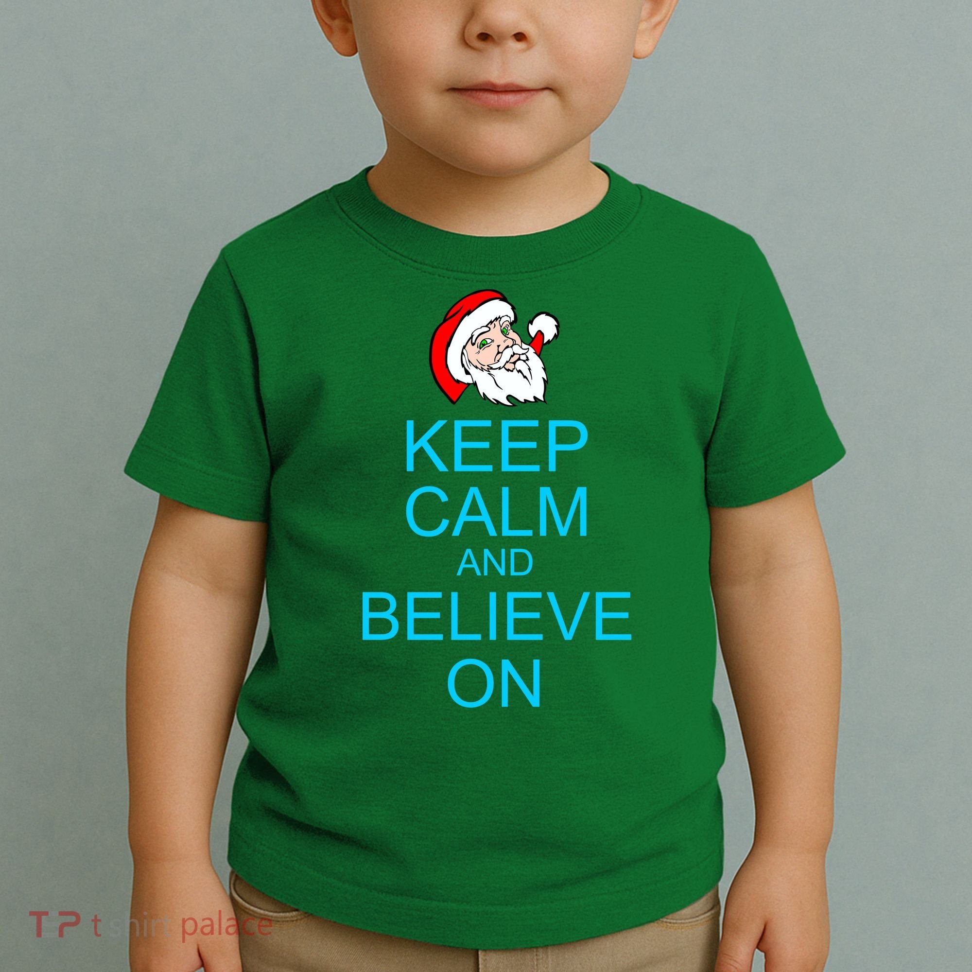 Keep Calm And Believe On Santa Christmas Toddler T-Shirt