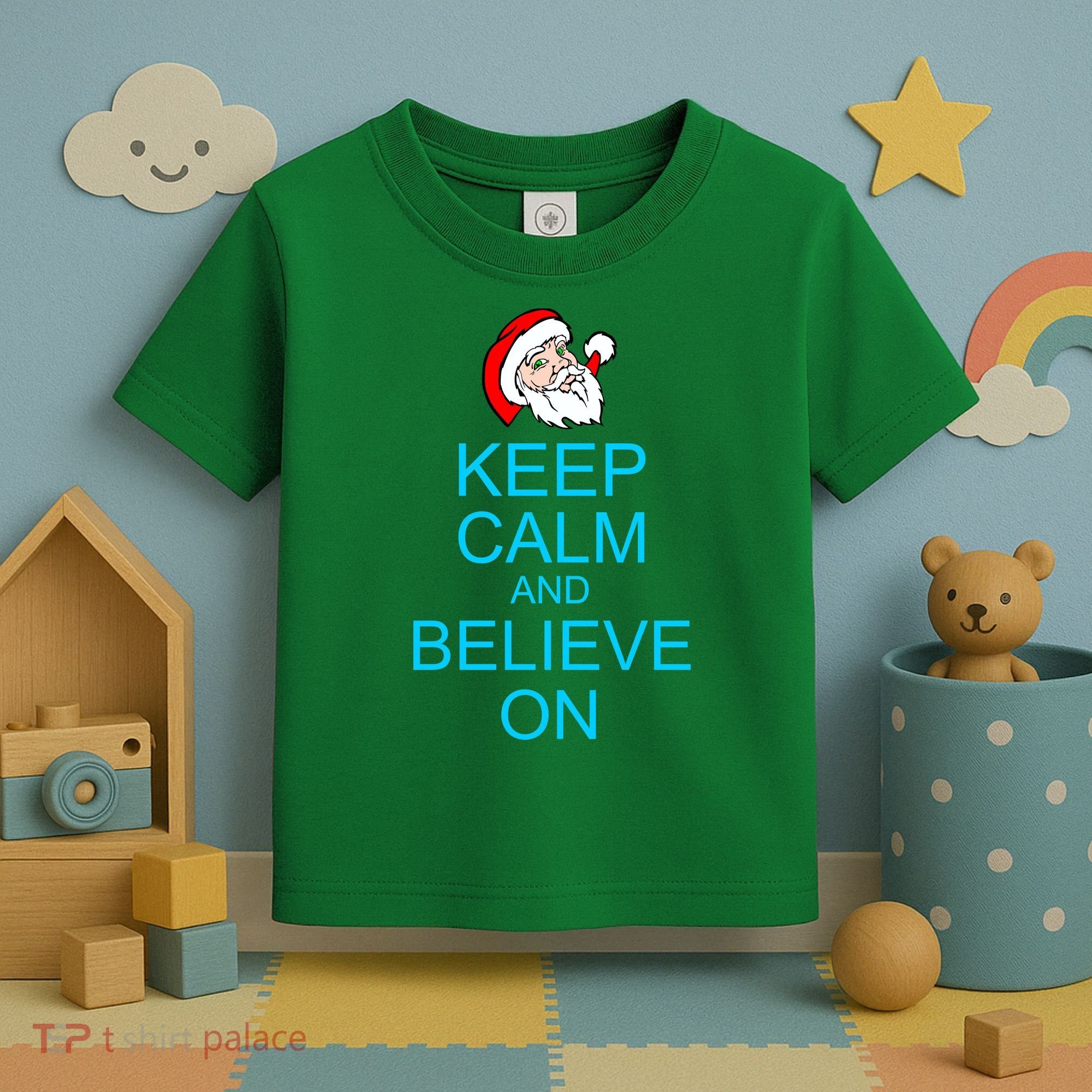 Keep Calm And Believe On Santa Christmas Toddler T-Shirt