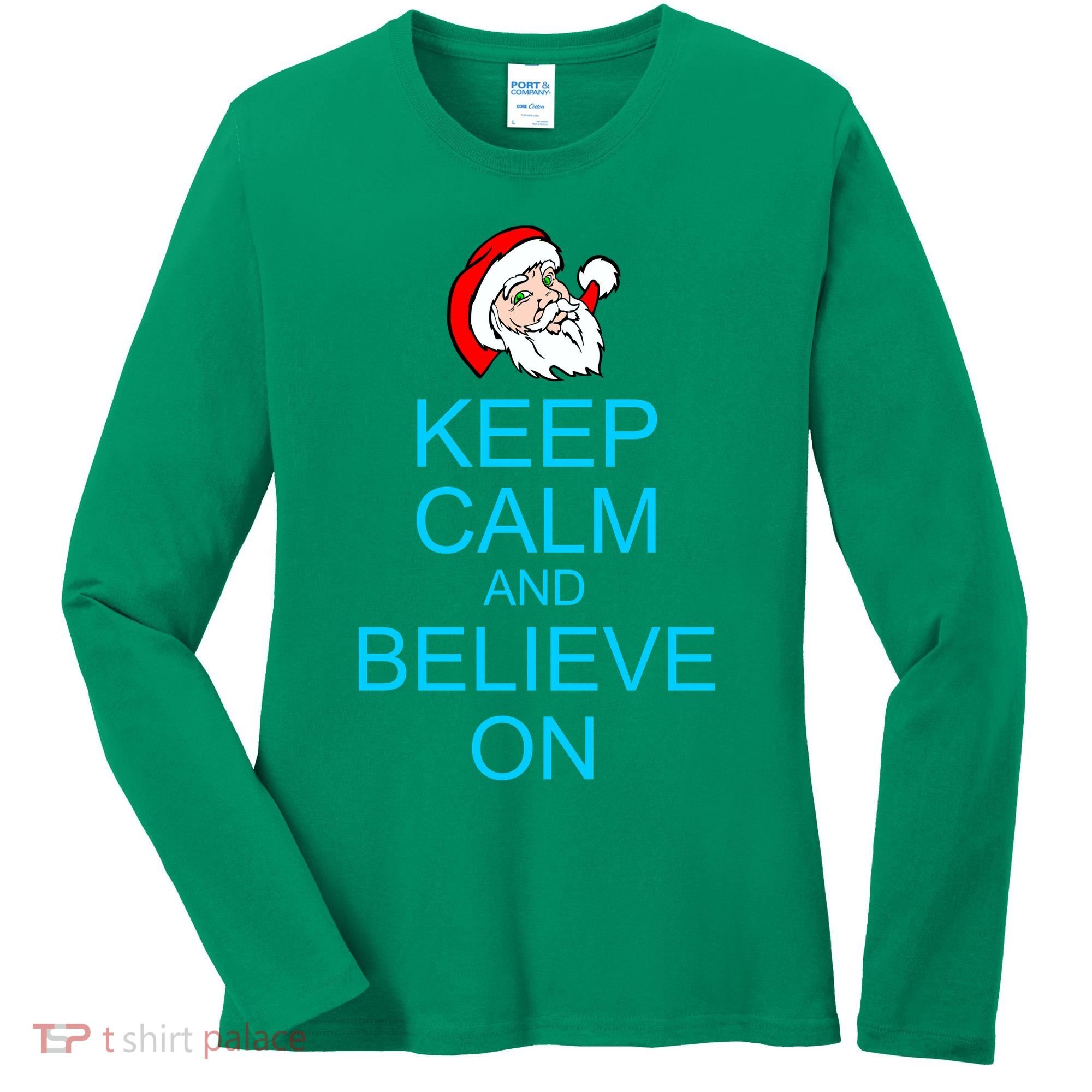Keep Calm And Believe On Santa Christmas Women's Long Sleeve Shirt