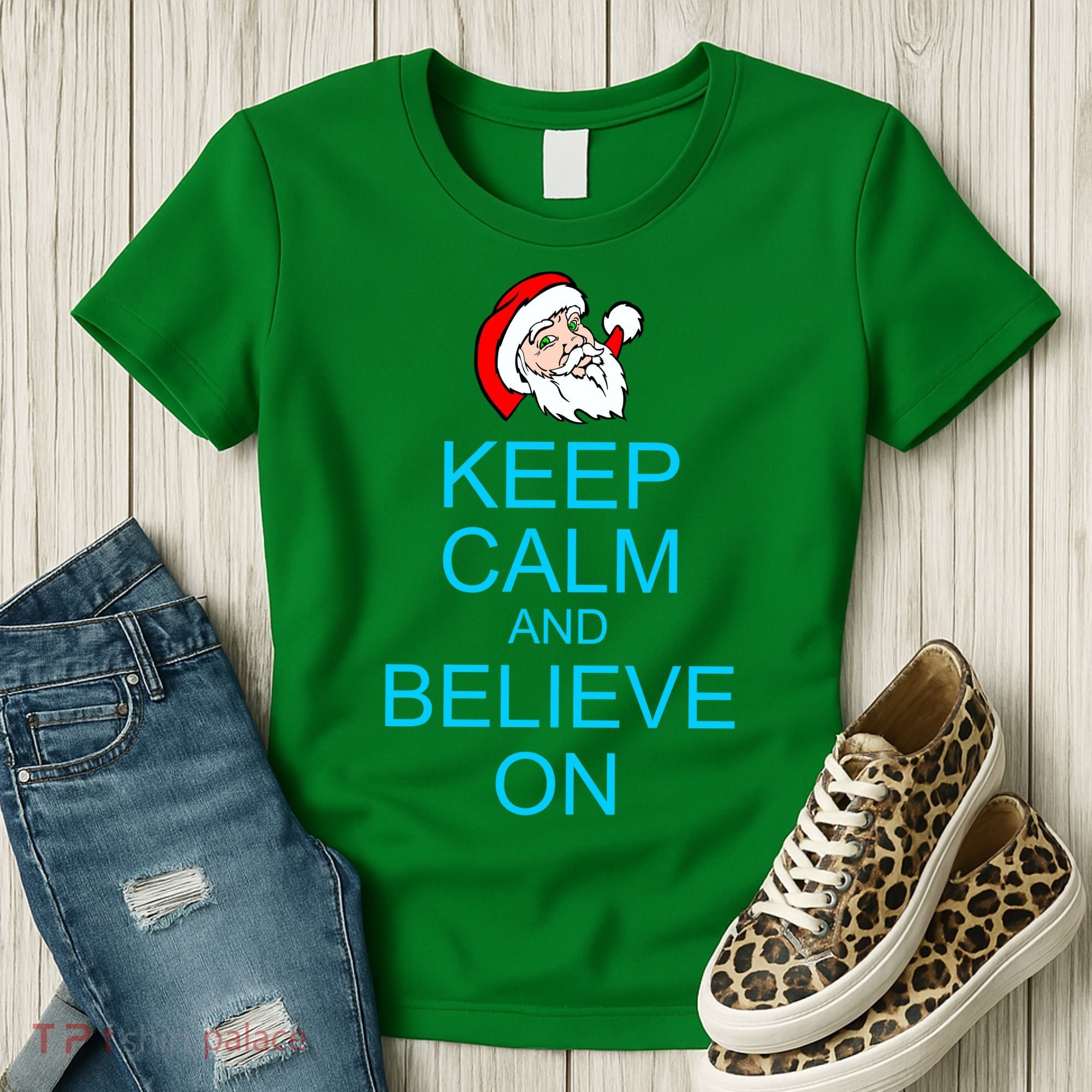 Keep Calm And Believe On Santa Christmas Women's T-Shirt