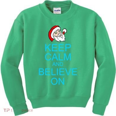 Keep Calm And Believe On Santa Christmas Kids Sweatshirt