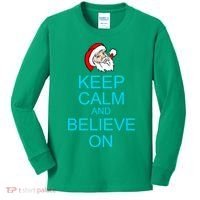 Keep Calm And Believe On Santa Christmas Kids Long Sleeve Shirt thumb 0