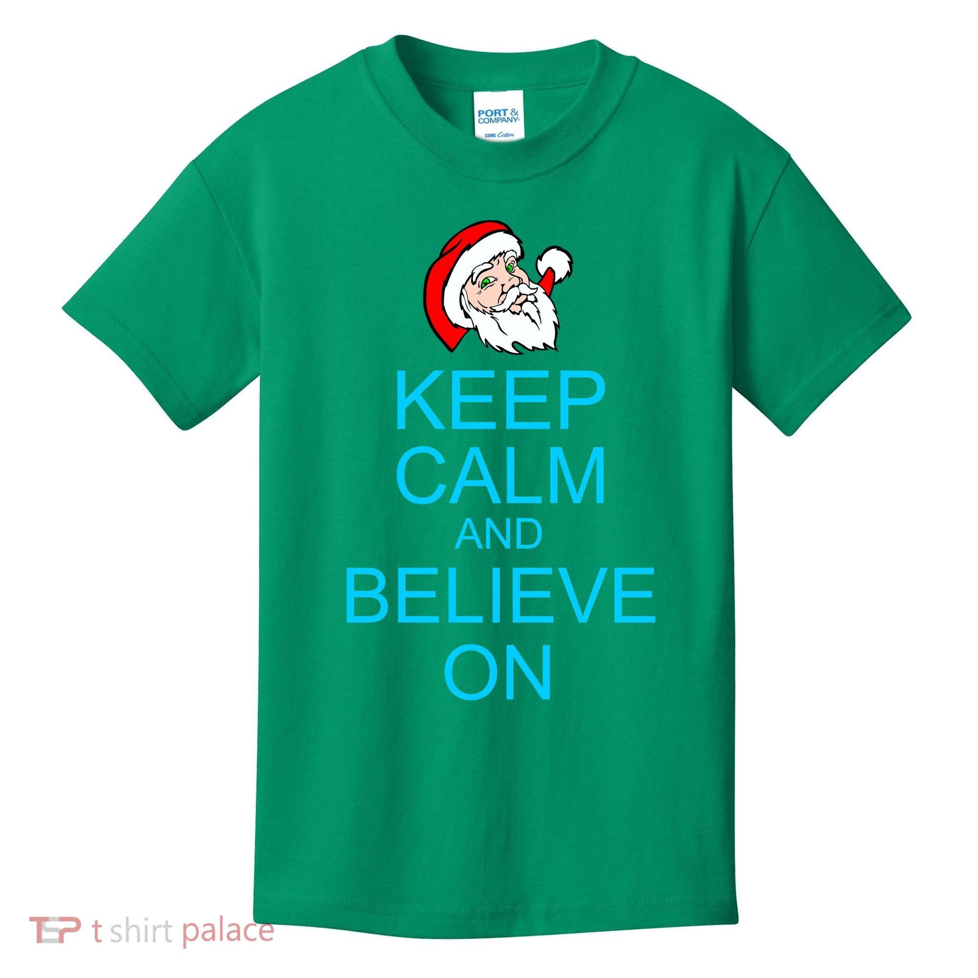 Keep Calm And Believe On Santa Christmas Kids T-Shirt