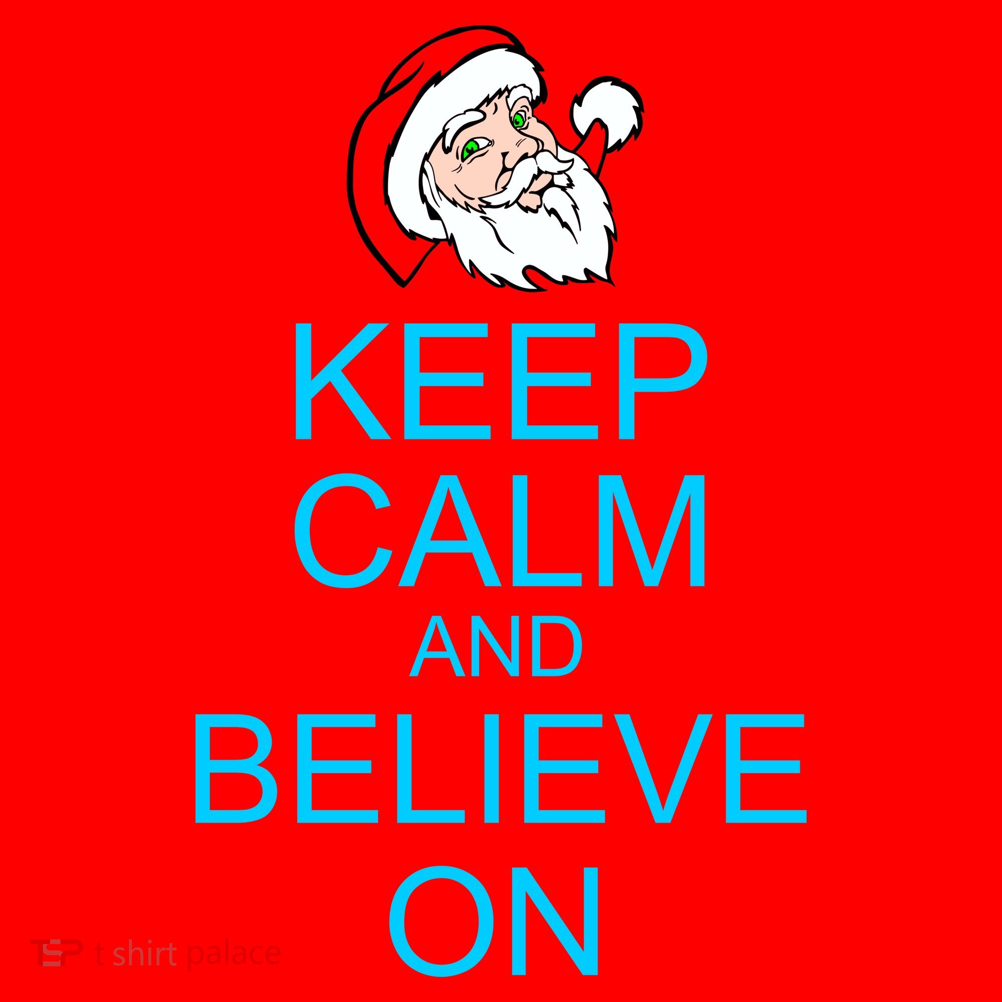 Keep Calm And Believe On Santa Christmas Santa Hat