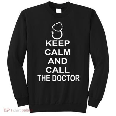 Keep Calm and Call The Doctor Sweatshirt