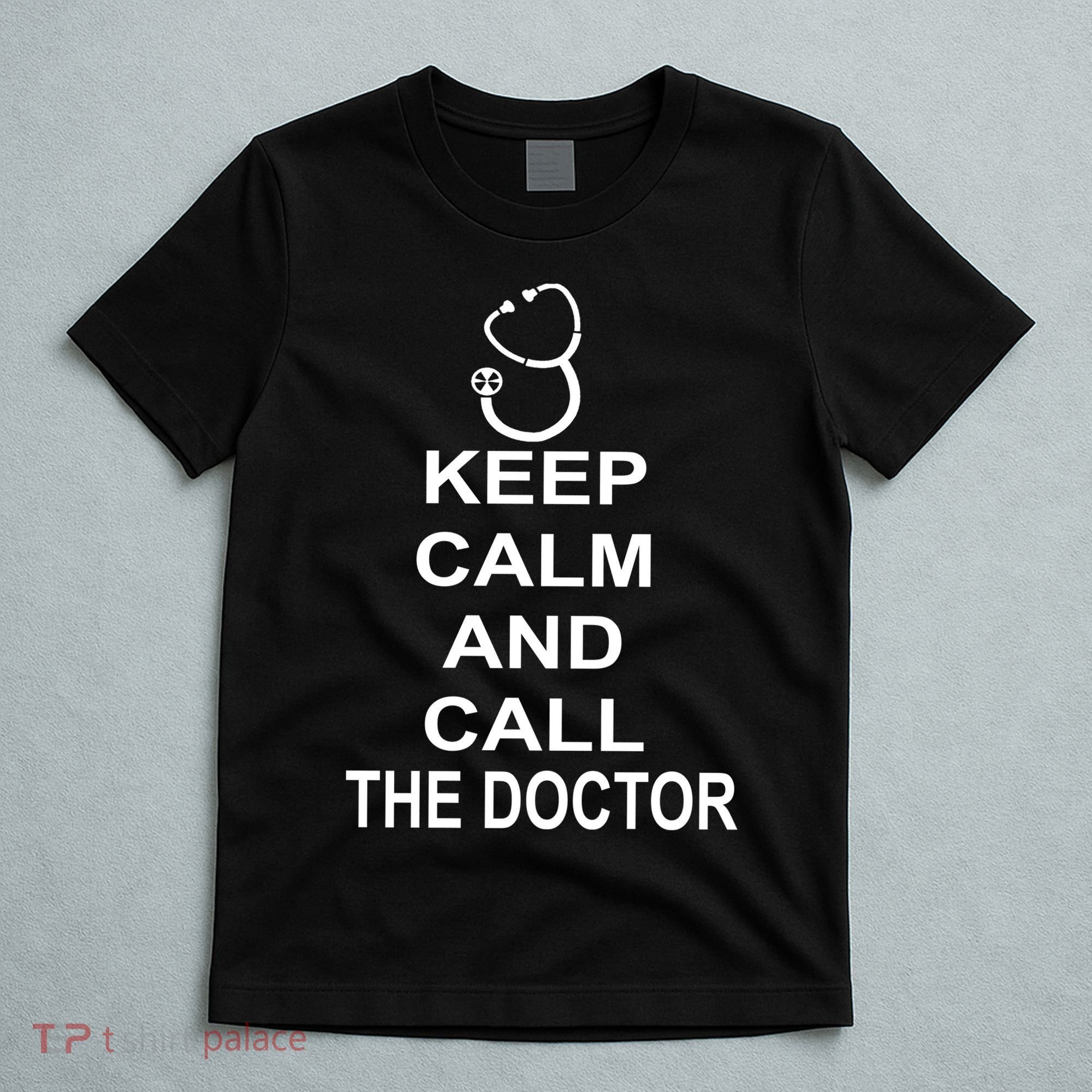 Keep Calm and Call The Doctor T-Shirt