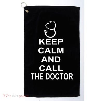 Keep Calm and Call The Doctor Golf Towel