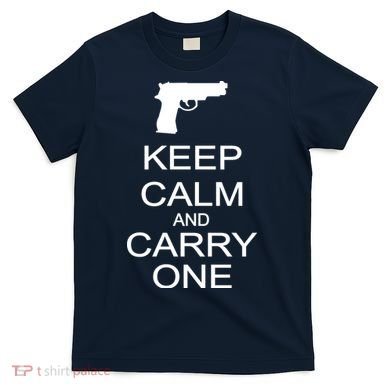 Keep Calm And Carry One T-Shirt