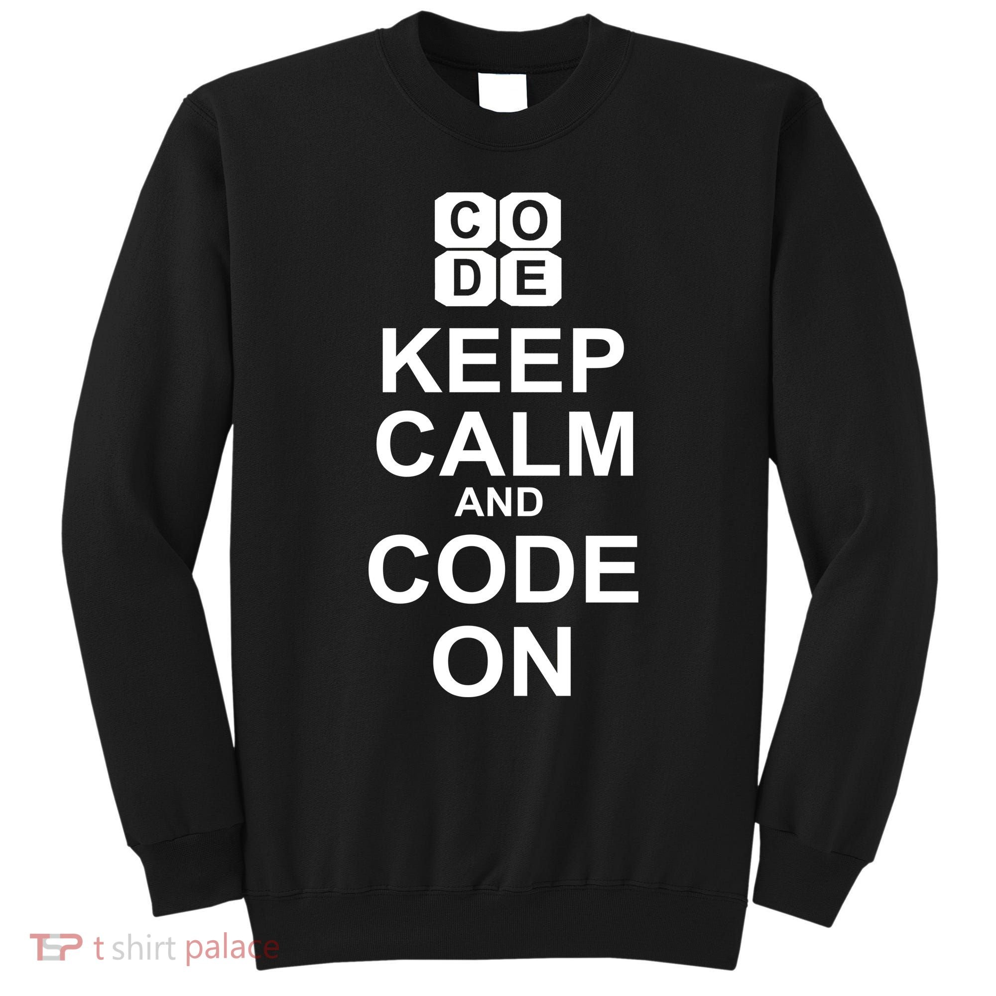 Keep Calm and Code On Sweatshirt