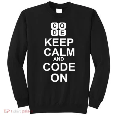 Keep Calm and Code On Sweatshirt