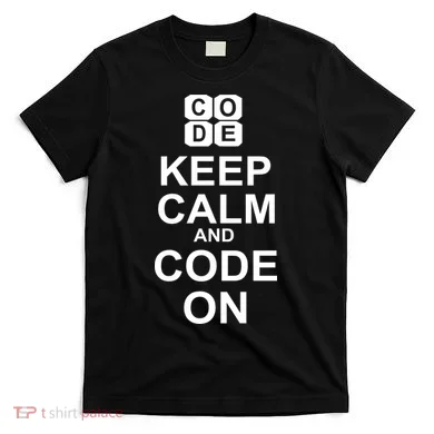 Keep Calm and Code On T-Shirt