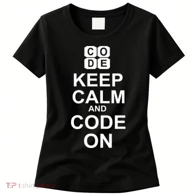Keep Calm and Code On Women's T-Shirt