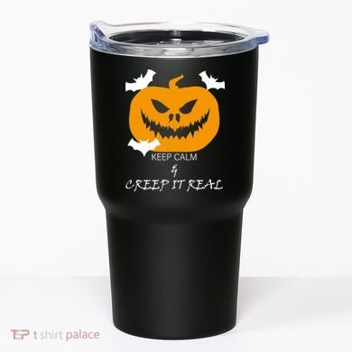 Keep Calm and Creep It Real Tumbler
