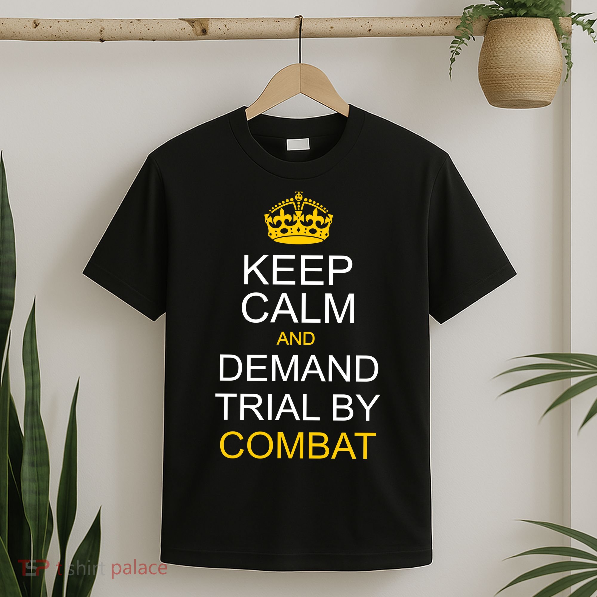 Keep Calm and Demand Trial By Combat T-Shirt