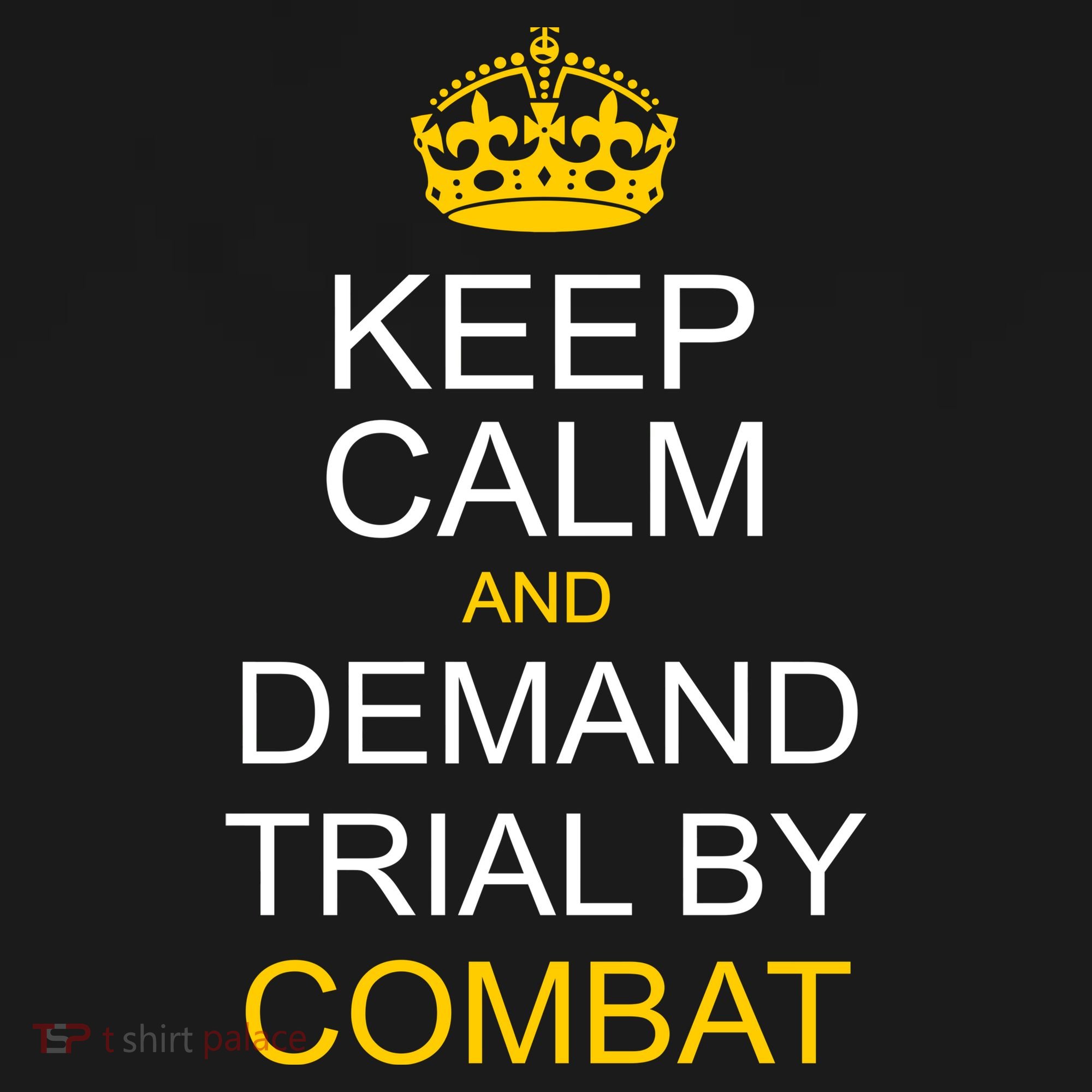 Keep Calm and Demand Trial By Combat Button