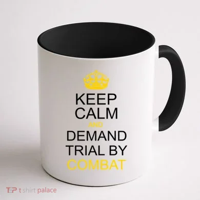 Keep Calm and Demand Trial By Combat Coffee Mug back