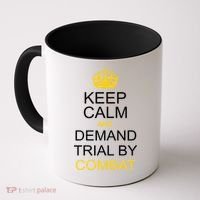 Keep Calm and Demand Trial By Combat Coffee Mug thumb 0
