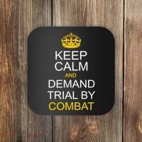 Keep Calm and Demand Trial By Combat Coaster thumb 0