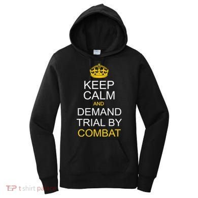 Keep Calm and Demand Trial By Combat Women's Hoodie