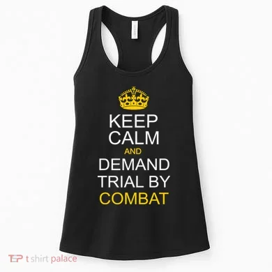 Keep Calm and Demand Trial By Combat Women's Tank Top