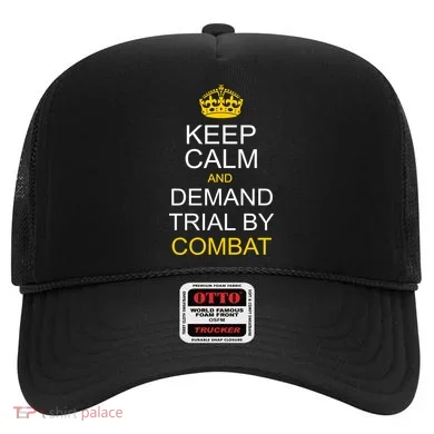 Keep Calm and Demand Trial By Combat Hat