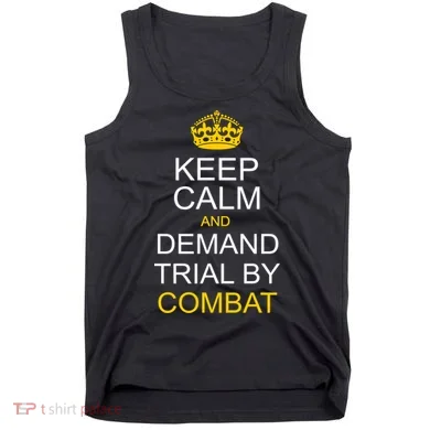 Keep Calm and Demand Trial By Combat Tank Top
