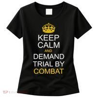 Keep Calm and Demand Trial By Combat Women's T-Shirt thumb 0