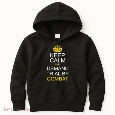 Keep Calm and Demand Trial By Combat Kids Hoodie