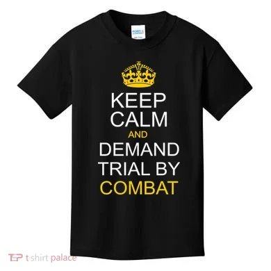 Keep Calm and Demand Trial By Combat Kids T-Shirt
