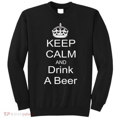 Keep Calm and Drink Beer Sweatshirt