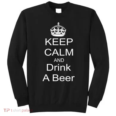 Keep Calm and Drink Beer Sweatshirt