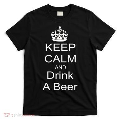 Keep Calm and Drink Beer T-Shirt