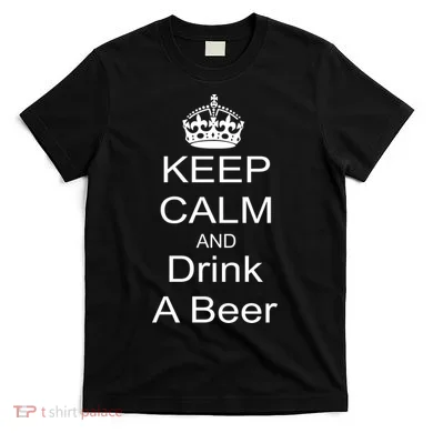 Keep Calm and Drink Beer T-Shirt
