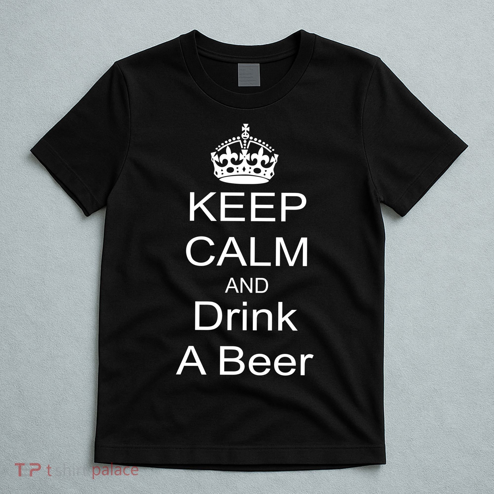 Keep Calm and Drink Beer T-Shirt