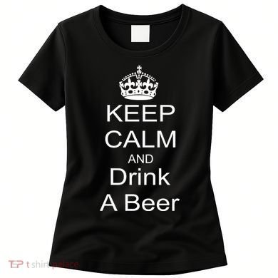 Keep Calm and Drink Beer Women's T-Shirt