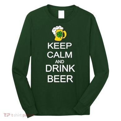 Keep Calm And Drink Beer St. Patrick's Day Long Sleeve Shirt