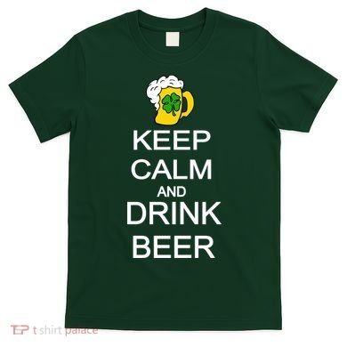 Keep Calm And Drink Beer St. Patrick's Day T-Shirt